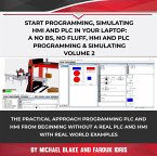 Start Programming, Simulating HMI and PLC in Your Laptop: A No Bs, No Fluff, HMI and PLC Programming & Simulating Volume 2 (eBook, ePUB)