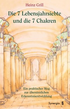 Die 7 Lebensjahrsiebte und die 7 Chakren (eBook, ePUB) - Grill, Heinz