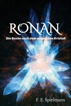 Ronan - Die Suche nach dem magischen Kristall (eBook, ePUB) - Spielmann, Friederike E.