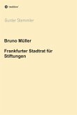 Bruno Müller - Frankfurter Stadtrat für Stiftungen (eBook, ePUB)