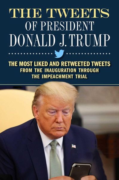 The Tweets of President Donald J. Trump (eBook, ePUB) The Tweets of President Donald J. Trump (eBook, ePUB)