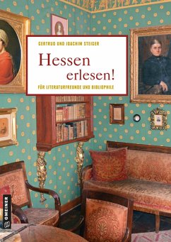 Hessen erlesen! (eBook, ePUB) - Steiger, Joachim; Steiger, Gertrud