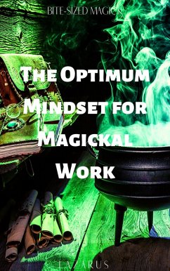 The Optimum Mindset for Magickal Work (Bite-Sized Magick, #9) (eBook, ePUB) - Moon, Lazarus