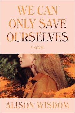 We Can Only Save Ourselves (eBook, ePUB) - Wisdom, Alison