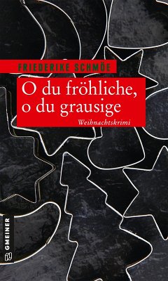 O du fröhliche, o du grausige (eBook, ePUB) - Schmöe, Friederike