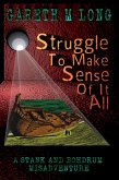 Struggle To Make Sense Of It All (The Misadventures of Stank and Bohdrum, #1) (eBook, ePUB)