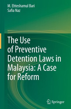 The Use of Preventive Detention Laws in Malaysia: A Case for Reform - Bari, M. Ehteshamul;Naz, Safia