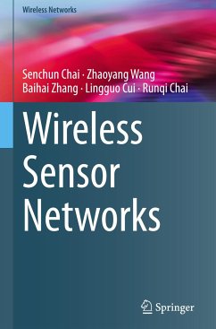 Wireless Sensor Networks - Chai, Senchun;Wang, Zhaoyang;Zhang, Baihai