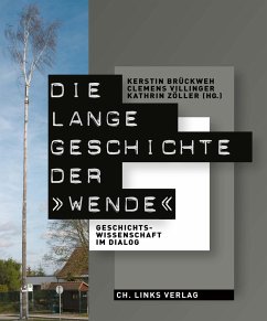 Die lange Geschichte der »Wende« - Brückweh, Kerstin; Villinger, Clemens; Zöller, Kathrin