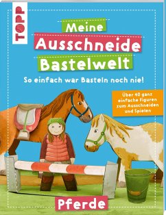 Meine Ausschneide-Bastelwelt Pferde - Koch, Susanne