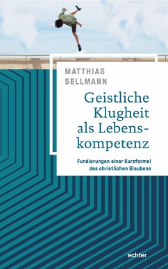 Geistliche Klugheit als Lebenskompetenz - Sellmann, Matthias
