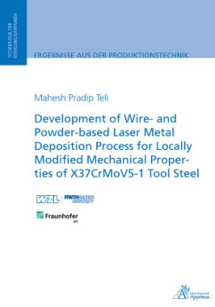 Development of Wire- and Powder-based Laser Metal Deposition Process for Locally Modified Mechanical Properties of X37Cr - Teli, Mahesh Pradip