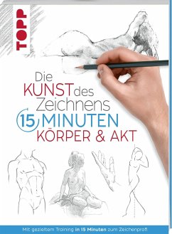 Die Kunst des Zeichnens 15 Minuten. Körper & Akt - Frechverlag