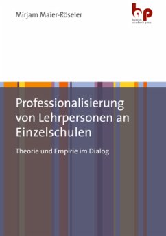 Professionalisierung von Lehrpersonen an Einzelschulen - Maier-Röseler, Miriam