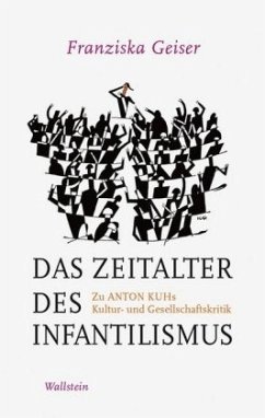 Das Zeitalter des Infantilismus - Geiser, Franziska