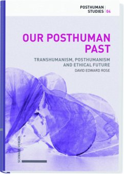 Our Posthuman Past - Rose, David Edward