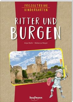 Projektreihe Kindergarten - Ritter und Burgen - Mohr, Anja