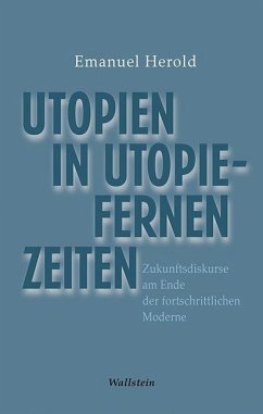 Utopien in utopiefernen Zeiten - Herold, Emanuel