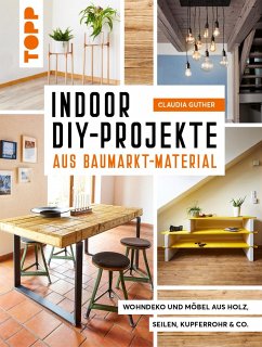 Indoor DIY-Projekte aus Baumarkt-Material - Guther, Claudia