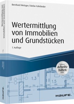 Wertermittlung von Immobilien und Grundstücken - mit Arbeitshilfen online; . - Metzger, Bernhard