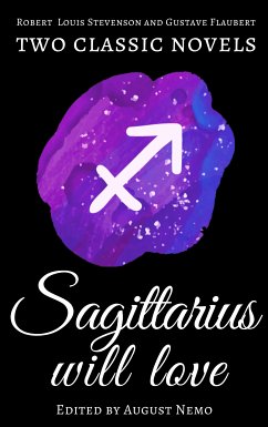 Two classic novels Sagittarius will love (eBook, ePUB) - Flaubert, Gustave; Stevenson, Robert Louis; Nemo, August