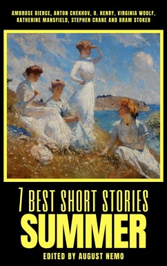 7 best short stories - Summer (eBook, ePUB) - Bierce, Ambrose; Chekhov, Anton; Henry, O.; Woolf, Virginia; Mansfield, Katherine; Crane, Stephen; Stoker, Bram; Nemo, August