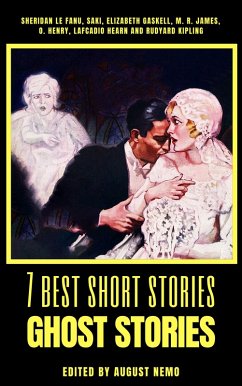7 best short stories - Ghost Stories (eBook, ePUB) - Fanu, Sheridan Le; Munro), Saki (H. H.; Gaskell, Elizabeth; James, M. R.; Hearn, Lafcadio; Henry, O.; Kipling, Rudyard; Nemo, August