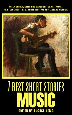 7 best short stories - Music (eBook, ePUB) - Cather, Willa; Mansfield, Katherine; Joyce, James; Lovecraft, H. P.; Munro), Saki (H. H.; Dyke, Henry Van; Merrick, Leonard; Nemo, August