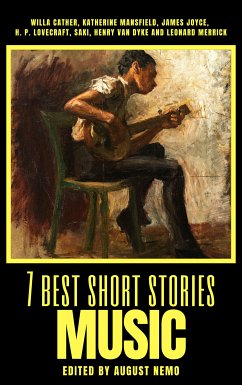 7 best short stories - Music (eBook, ePUB) - Cather, Willa; Mansfield, Katherine; Joyce, James; Lovecraft, H. P.; Munro), Saki (H.H.; van Dyke, Henry; Merrick, Leonard; Nemo, August