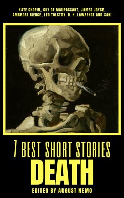 7 best short stories - Death (eBook, ePUB) - Chopin, Kate; de Maupassant, Guy; Joyce, James; Bierce, Ambrose; Tolstoy, Leo; Lawrence, D. H.; Munro), Saki (H. H.; Nemo, August