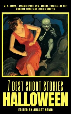 7 best short stories - Halloween (eBook, ePUB) - Jacobs, W. W.; James, M. R.; Hearn, Lafcadio; Poe, Edgar Allan; Bierce, Ambrose; Andreyev, Leonid; Nemo, August