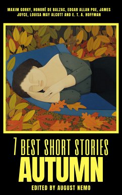 7 best short stories - Autumn (eBook, ePUB) - Gorky, Maxim; de Balzac, Honoré; Poe, Edgar Allan; Joyce, James; Alcott, Louisa May; Hoffmann, E.T.A.; Nemo, August