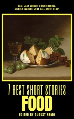 7 best short stories - Food (eBook, ePUB) - Munro), Saki (H. H.; London, Jack; Chekhov, Anton; Leacock, Stephen; Gale, Zona; Henry, O.; Nemo, August