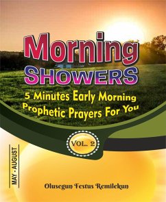 MORNING SHOWERS 5 MINUTES EARLY MORNING PROPHETIC PRAYERS FOR YOU Volume 2 (eBook, ePUB) - Festus Remilekun, Olusegun