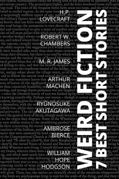 7 best short stories - Weird Fiction (eBook, ePUB) - Lovecraft, H. P.; Akutagawa, Ryunosuke; Bierce, Ambrose; Machen, Arthur; Hodgson, William Hope; James, M. R.; Chambers, Robert W.; Nemo, August
