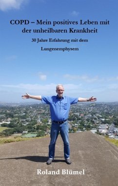 COPD – Mein positives Leben mit der unheilbaren Krankheit (eBook, ePUB) - Blümel, Roland