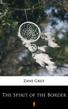 The Spirit of the Border (eBook, ePUB) - Grey, Zane