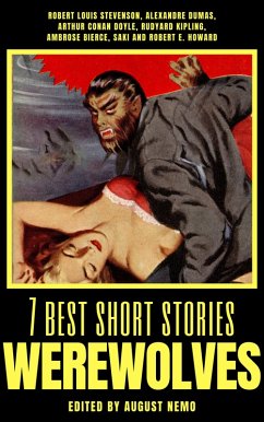 7 best short stories - Werewolves (eBook, ePUB) - Stevenson, Robert Louis; Dumas, Alexandre; Doyle, Arthur Conan; Kipling, Rudyard; Bierce, Ambrose; Munro), Saki (H. H.; Howard, Robert E.; Nemo, August