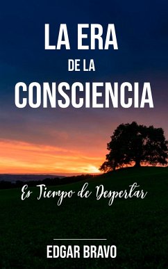 La Era de La Consciencia (eBook, ePUB) - Bravo, Edgar