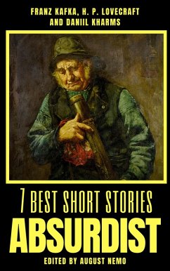 7 best short stories - Absurdist (eBook, ePUB) - Nemo, August; Lovecraft, H. P.; Kharms, Daniil; Kafka, Franz; Nemo, August