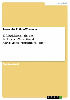 Erfolgsfaktoren für das Influencer-Marketing der Social-Media-Plattform YouTube (eBook, PDF) - Wiemann, Alexander Philipp