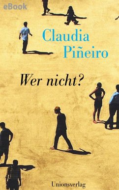 Wer nicht? (eBook, ePUB) - Piñeiro, Claudia