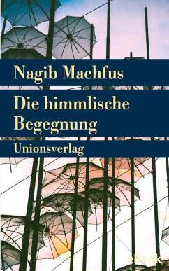 Die himmlische Begegnung (eBook, ePUB) - Machfus, Nagib