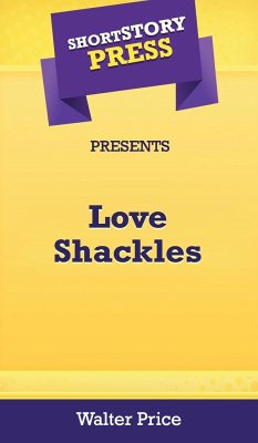 Short Story Press Preents Love Shackles - Price, Walter