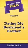 Short Story Press Presents Dating My Boyfriend's Brother