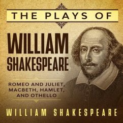 The Plays of William Shakespeare - Romeo and Juliet, Macbeth, Hamlet and Othello (eBook, ePUB) - Shakespeare, William