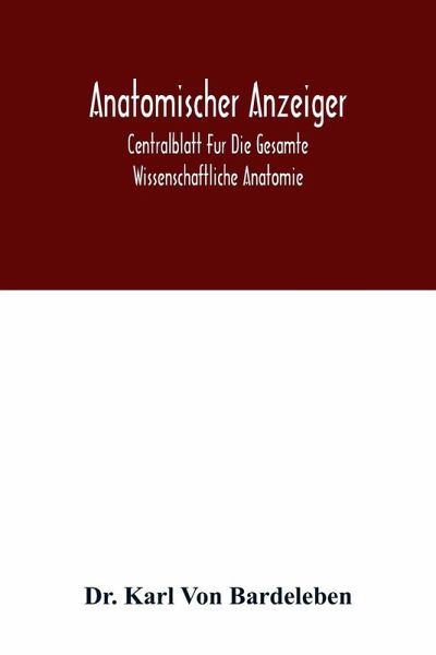 Anatomischer Anzeiger; Centralblatt Fur Die Gesamte Wissenschaftliche Anatomie. Amtliches organ der Anatomischen Gesellschaft. 49.Band