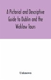 A Pictorial and Descriptive Guide to Dublin and the Wicklow Tours