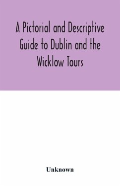 A Pictorial and Descriptive Guide to Dublin and the Wicklow Tours - Unknown