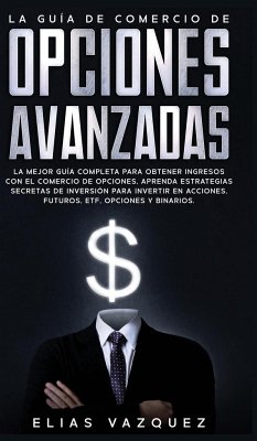 La Guía de Comercio de Opciones Avanzadas - Vazquez, Elias